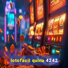 lotofacil quina 4242